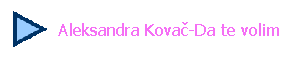 Aleksandra Kovač-Da te volim